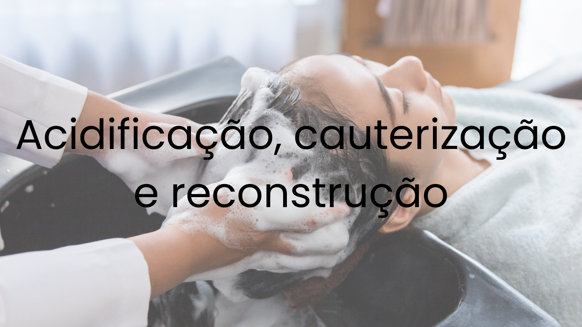 Entenda a Diferença: Cauterização, Acidificação e Reconstrução