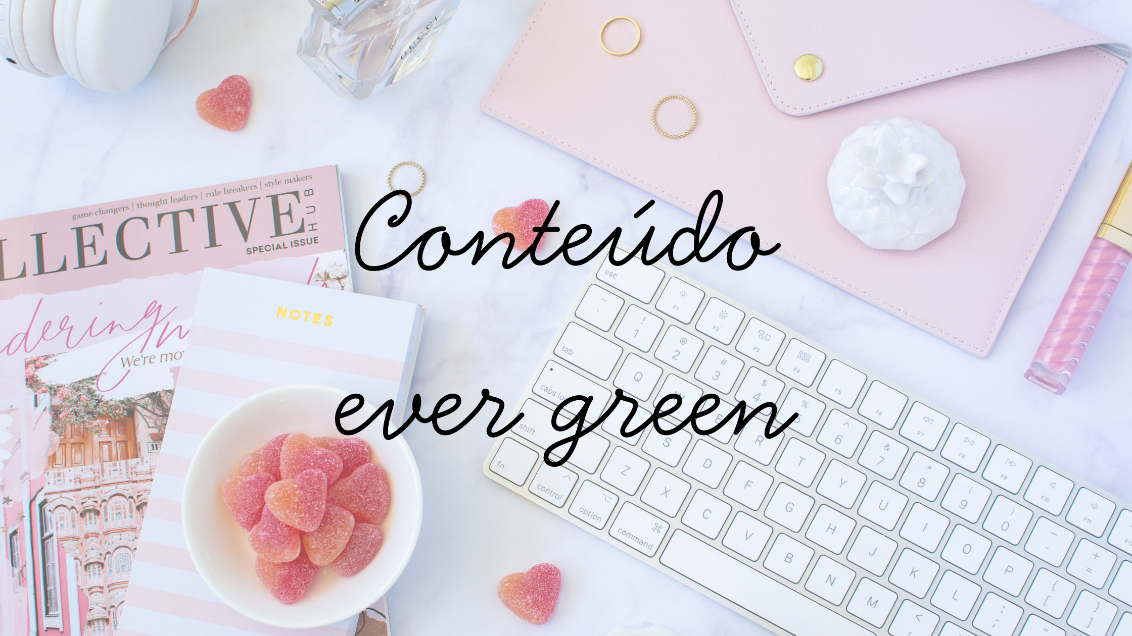 Conteúdo Ever Green: o que é, como fazer e para que serve em um blog?