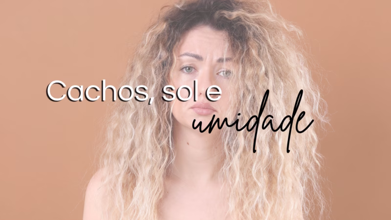 Cachos, sol e umidade: Como sobreviver ao clima?