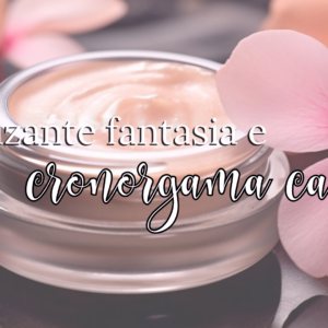 Tonalizante Fantasia e Cronograma Capilar: Como Conciliar