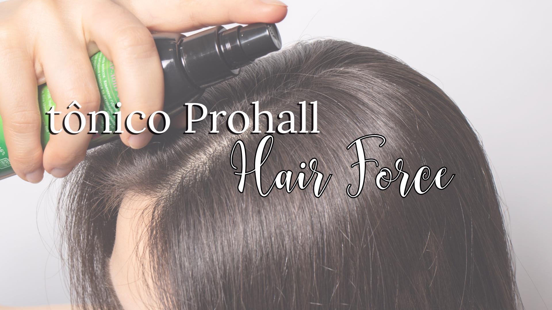 Tônico capilar Force Hair Prohall | Resenha completa
