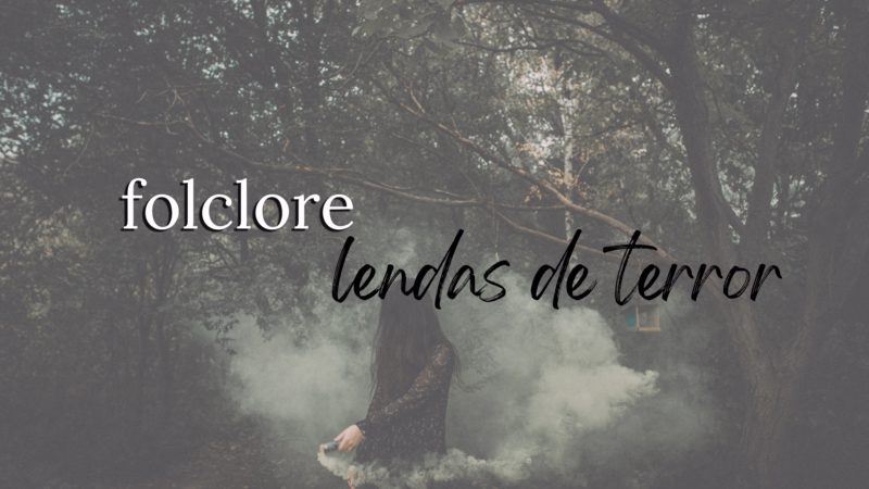 Folclore brasileiro | Lendas de terror