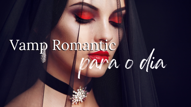 Tendência Romantic Vamp para o dia